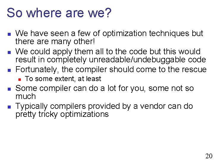 So where are we? n n n We have seen a few of optimization