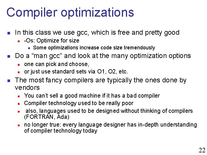 Compiler optimizations n In this class we use gcc, which is free and pretty