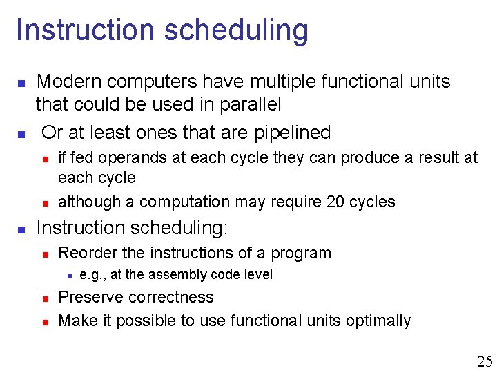 Instruction scheduling n n Modern computers have multiple functional units that could be used