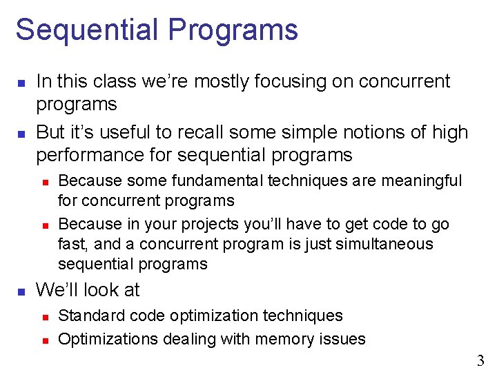 Sequential Programs n n In this class we’re mostly focusing on concurrent programs But