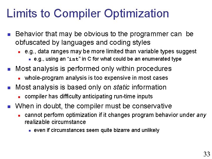 Limits to Compiler Optimization n Behavior that may be obvious to the programmer can