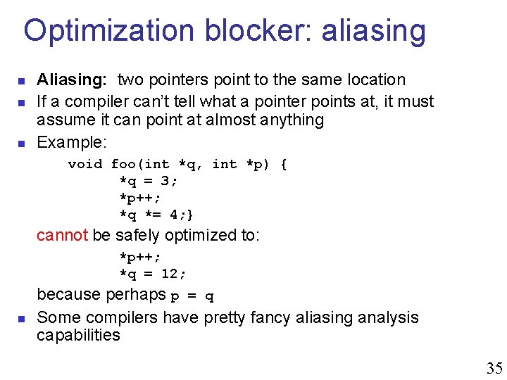 Optimization blocker: aliasing n n n Aliasing: two pointers point to the same location