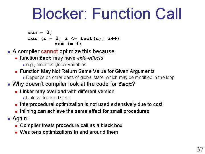 Blocker: Function Call sum = 0; for (i = 0; i <= fact(n); i++)