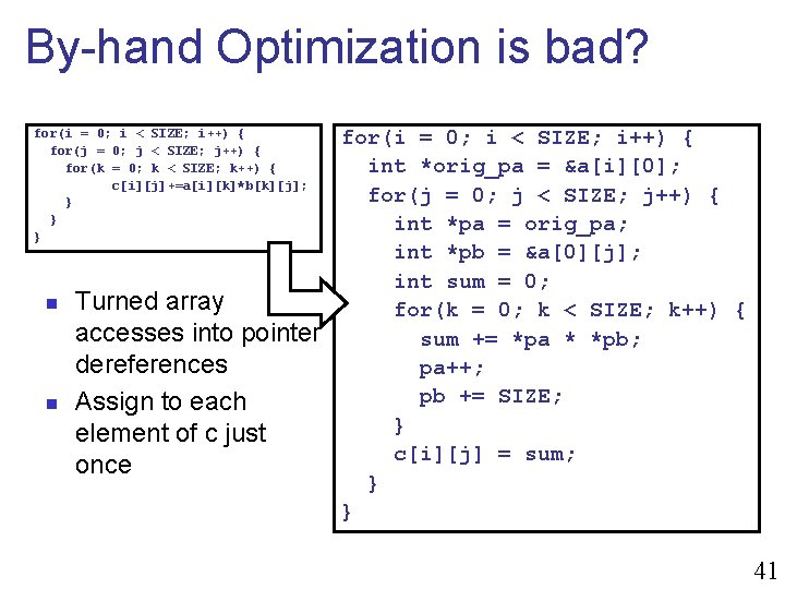 By-hand Optimization is bad? for(i = 0; i < SIZE; i++) { for(j =