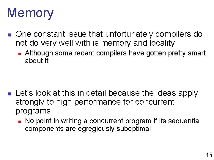 Memory n One constant issue that unfortunately compilers do not do very well with