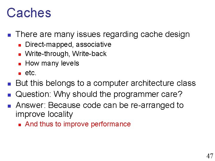 Caches n There are many issues regarding cache design n n n Direct-mapped, associative