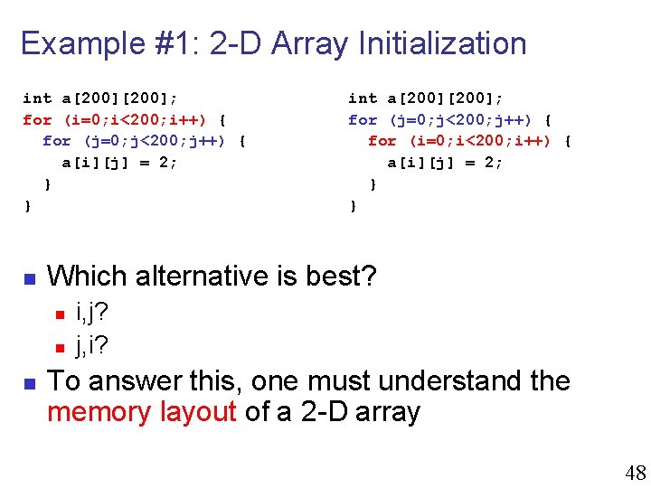 Example #1: 2 -D Array Initialization int a[200]; for (i=0; i<200; i++) { for