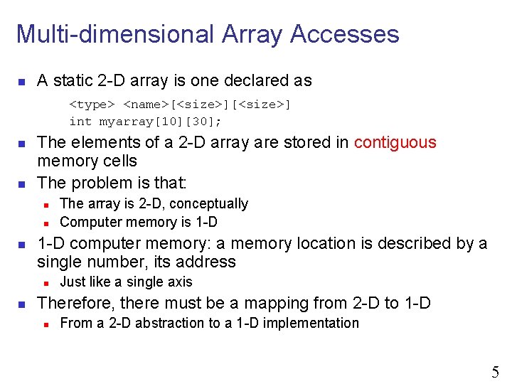 Multi-dimensional Array Accesses n A static 2 -D array is one declared as <type>