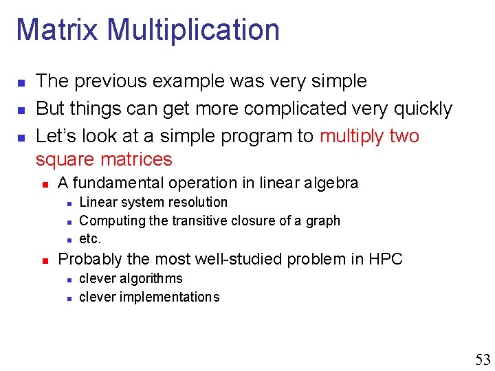 Matrix Multiplication n The previous example was very simple But things can get more