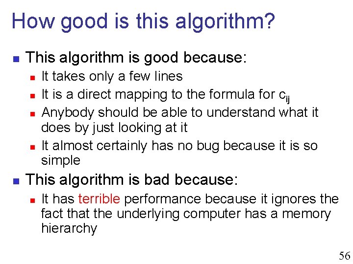 How good is this algorithm? n This algorithm is good because: n n n