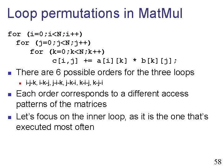 Loop permutations in Mat. Mul for (i=0; i<N; i++) for (j=0; j<N; j++) for