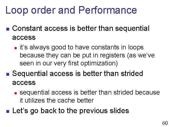 Loop order and Performance n Constant access is better than sequential access n n