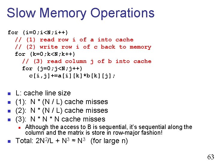 Slow Memory Operations for (i=0; i<N; i++) // (1) read row i of a