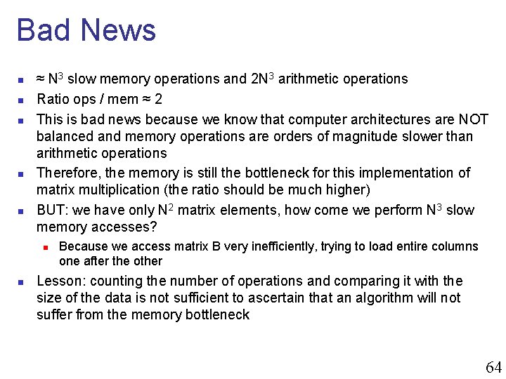 Bad News n n n ≈ N 3 slow memory operations and 2 N