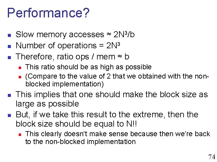 Performance? n n n Slow memory accesses ≈ 2 N 3/b Number of operations