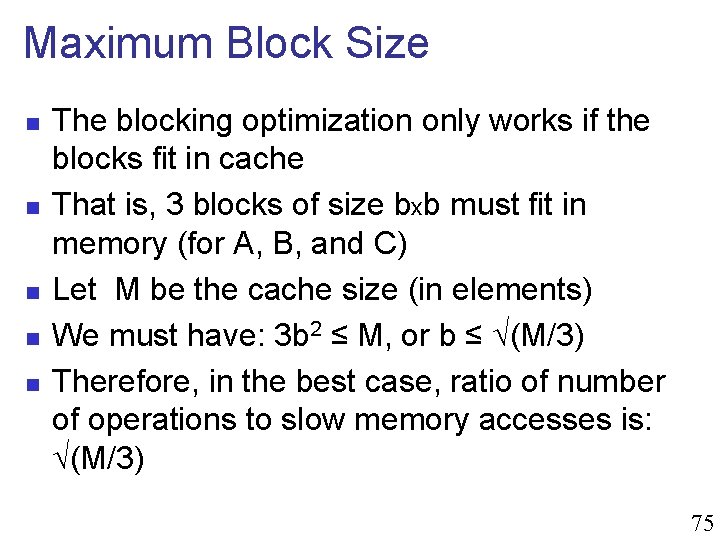 Maximum Block Size n n n The blocking optimization only works if the blocks