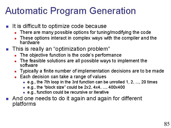 Automatic Program Generation n It is difficult to optimize code because n n n