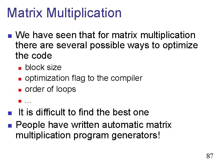 Matrix Multiplication n We have seen that for matrix multiplication there are several possible