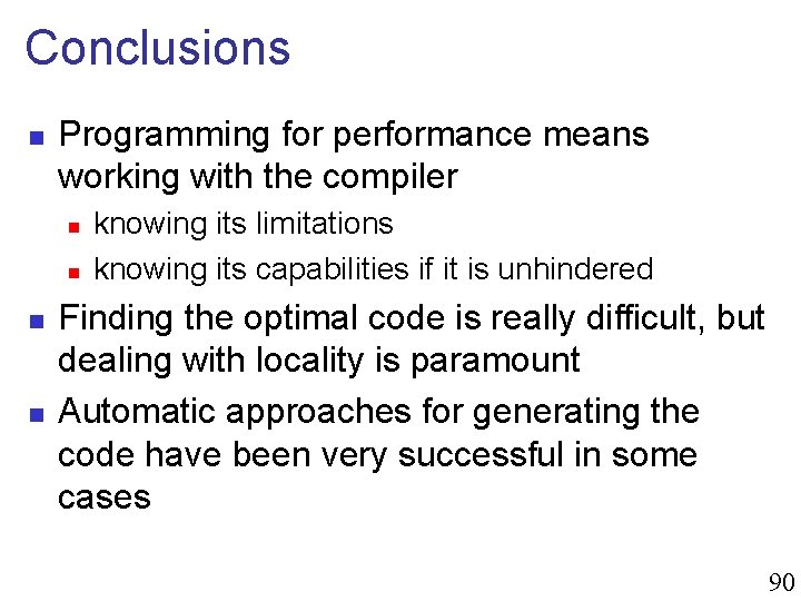 Conclusions n Programming for performance means working with the compiler n n knowing its