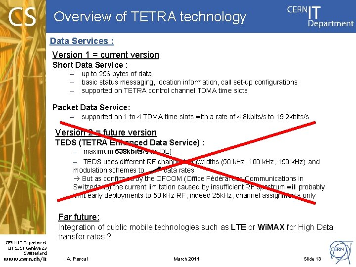 Overview of TETRA technology Data Services : Version 1 = current version Short Data