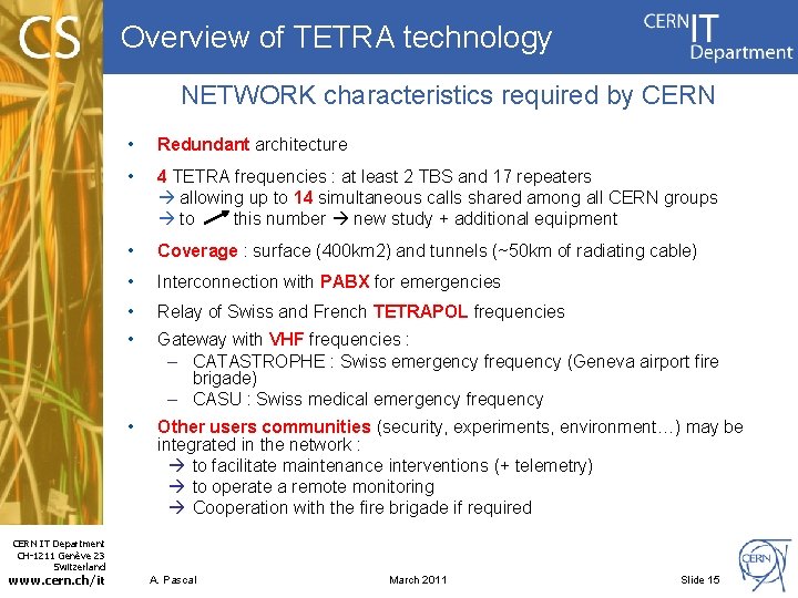 Overview of TETRA technology NETWORK characteristics required by CERN • Redundant architecture • 4