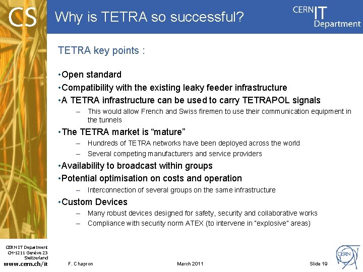Why is TETRA so successful? TETRA key points : • Open standard • Compatibility