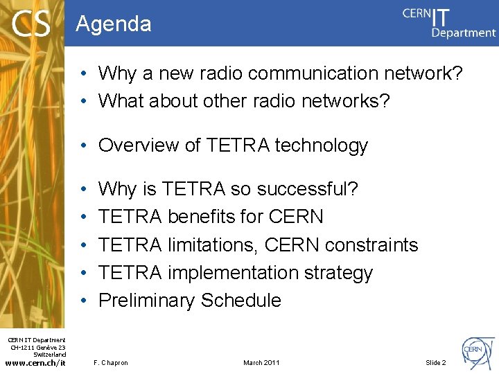 Agenda • Why a new radio communication network? • What about other radio networks?