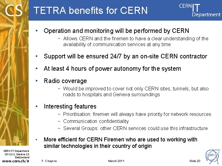 TETRA benefits for CERN • Operation and monitoring will be performed by CERN −