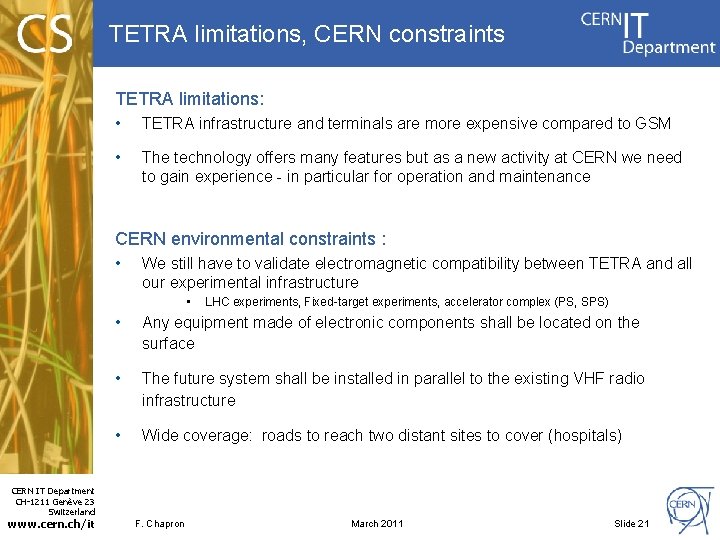 TETRA limitations, CERN constraints TETRA limitations: • TETRA infrastructure and terminals are more expensive
