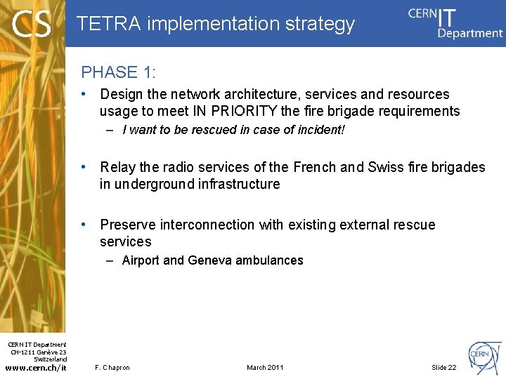 TETRA implementation strategy PHASE 1: • Design the network architecture, services and resources usage