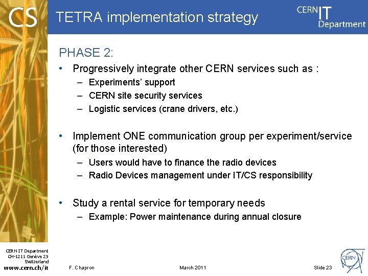 TETRA implementation strategy PHASE 2: • Progressively integrate other CERN services such as :