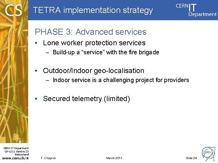 TETRA implementation strategy PHASE 3: Advanced services • Lone worker protection services – Build-up