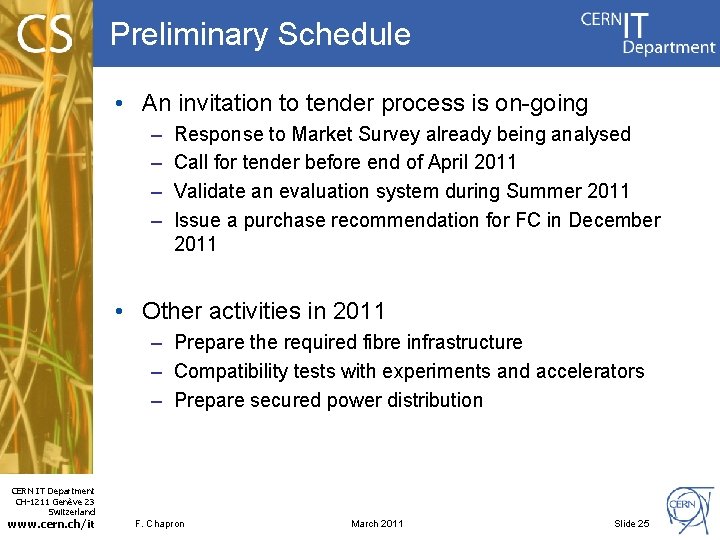 Preliminary Schedule • An invitation to tender process is on-going – – Response to
