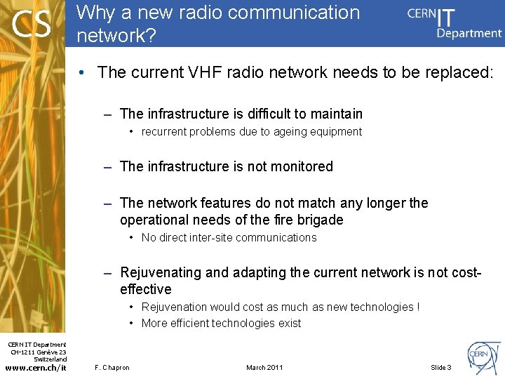 Why a new radio communication network? • The current VHF radio network needs to