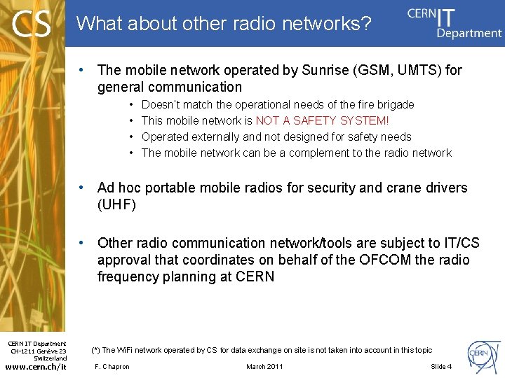 What about other radio networks? • The mobile network operated by Sunrise (GSM, UMTS)