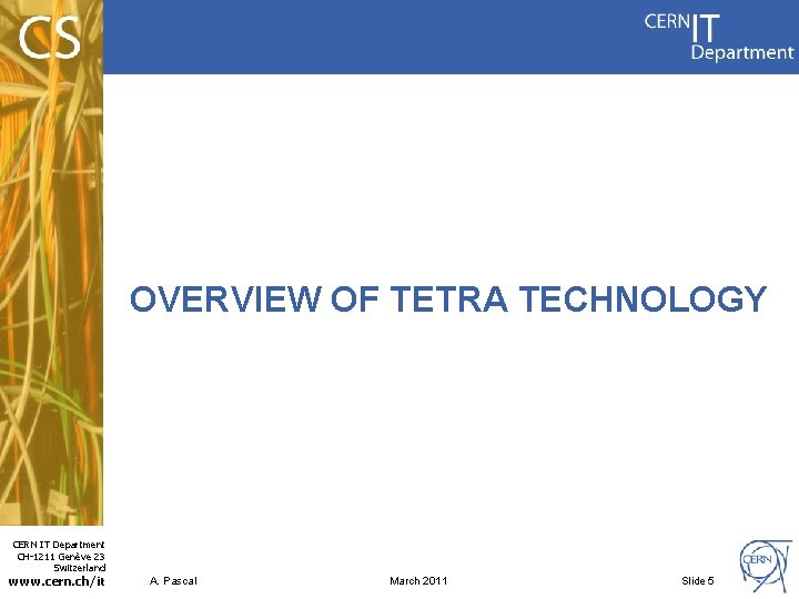 OVERVIEW OF TETRA TECHNOLOGY CERN IT Department CH-1211 Genève 23 Switzerland www. cern. ch/it