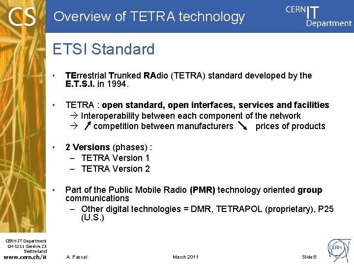 Overview of TETRA technology ETSI Standard • TErrestrial Trunked RAdio (TETRA) standard developed by