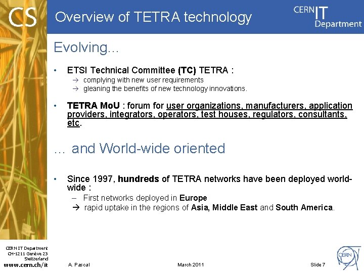 Overview of TETRA technology Evolving… • ETSI Technical Committee (TC) TETRA : complying with