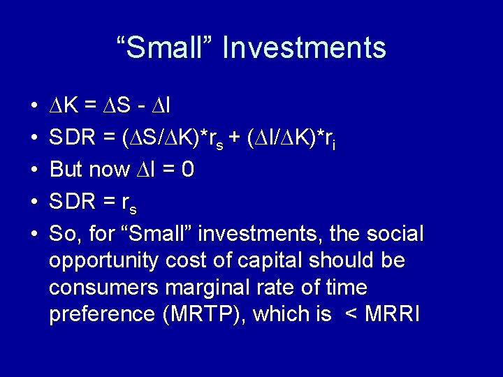 “Small” Investments • • • ∆K = ∆S - ∆I SDR = (∆S/∆K)*rs +