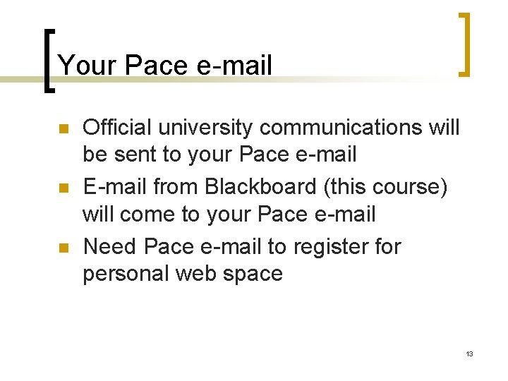 Your Pace e-mail n n n Official university communications will be sent to your