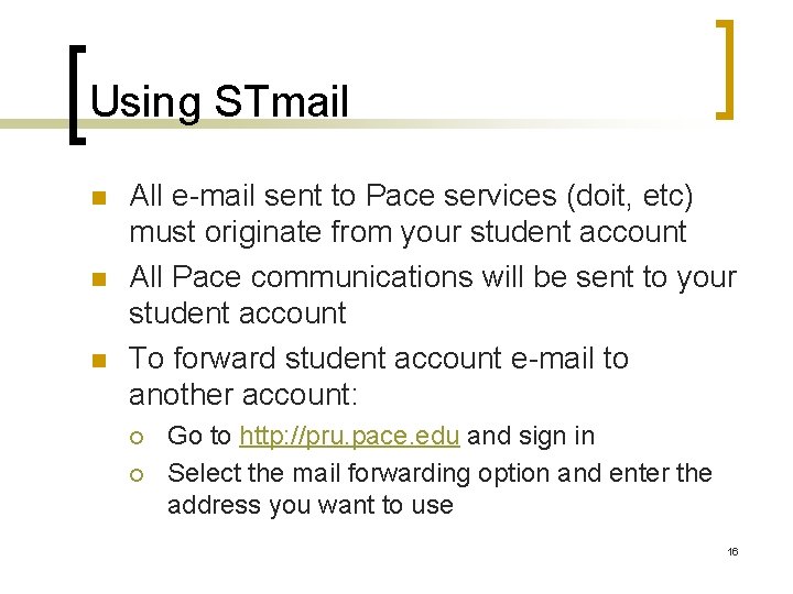 Using STmail n n n All e-mail sent to Pace services (doit, etc) must
