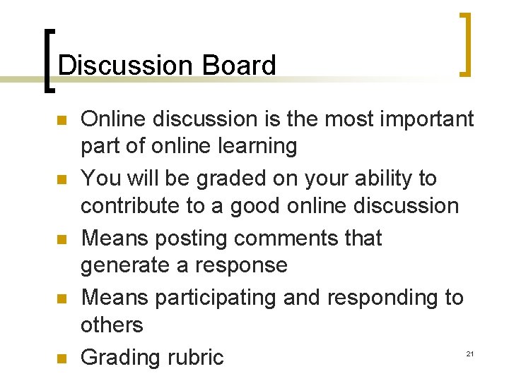Discussion Board n n n Online discussion is the most important part of online