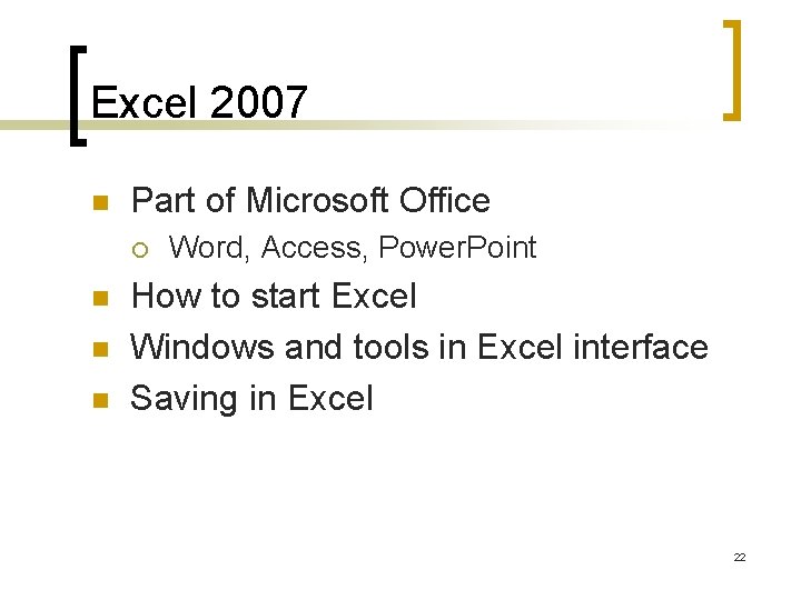 Excel 2007 n Part of Microsoft Office ¡ n n n Word, Access, Power.