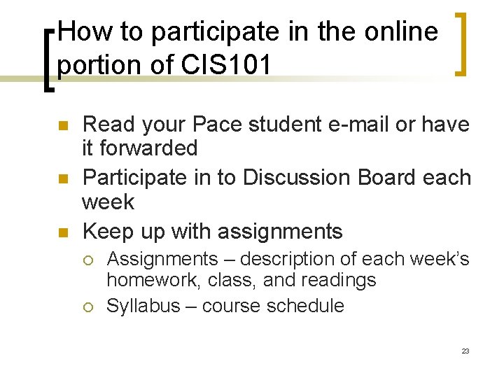 How to participate in the online portion of CIS 101 n n n Read