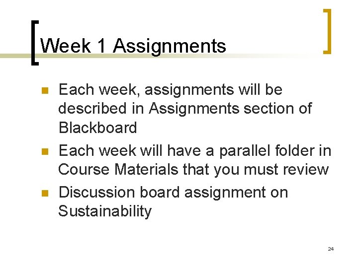 Week 1 Assignments n n n Each week, assignments will be described in Assignments