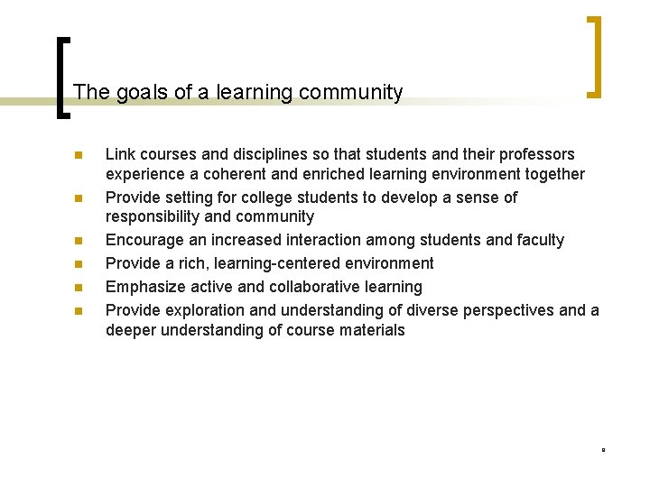 The goals of a learning community n n n Link courses and disciplines so