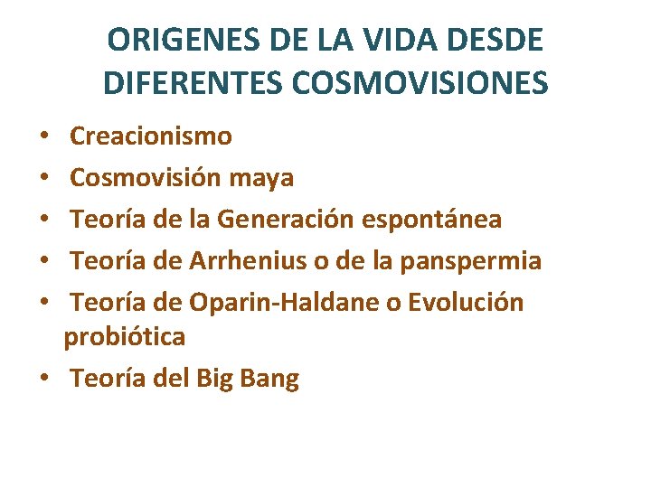 ORIGENES DE LA VIDA DESDE DIFERENTES COSMOVISIONES Creacionismo Cosmovisión maya Teoría de la Generación