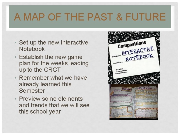 A MAP OF THE PAST & FUTURE • Set up the new Interactive Notebook