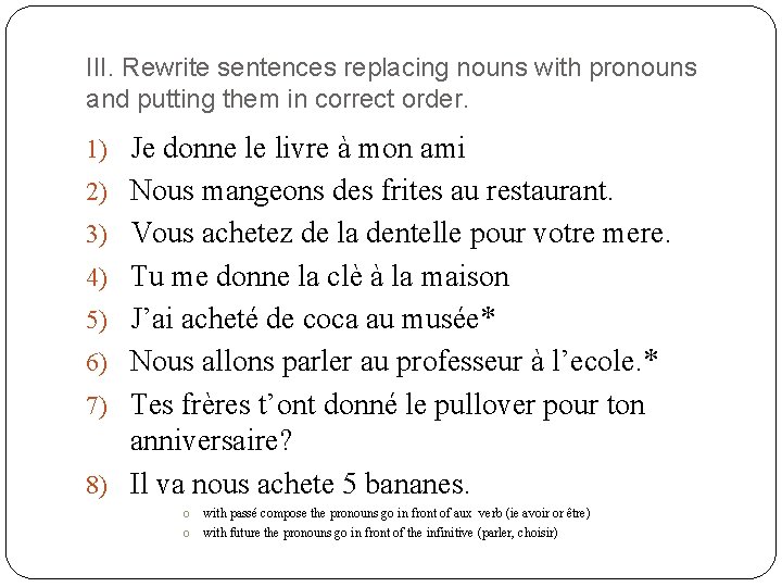 III. Rewrite sentences replacing nouns with pronouns and putting them in correct order. 1)