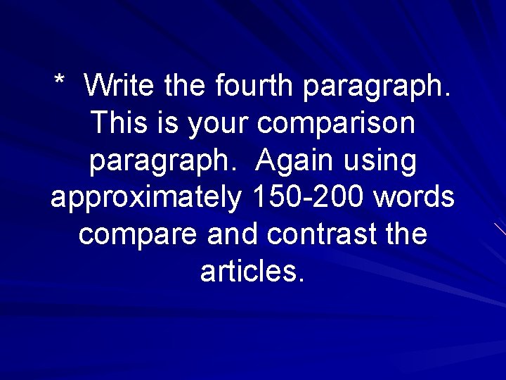* Write the fourth paragraph. This is your comparison paragraph. Again using approximately 150 * Write the fourth paragraph. This is your comparison paragraph. Again using approximately 150